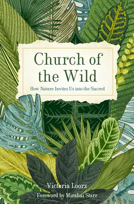 Church of the Wild: How Nature Invites Us Into the Sacred