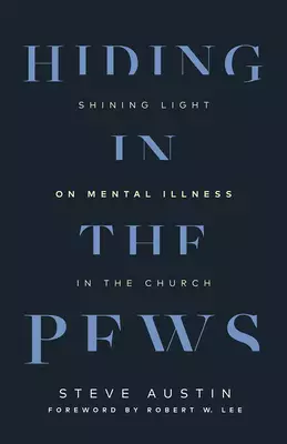 Hiding in the Pews: Shining Light on Mental Illness in the Church