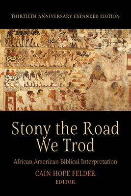 Stony the Road We Trod: African American Biblical Interpretation. Thirtieth Anniversary Expanded Edition