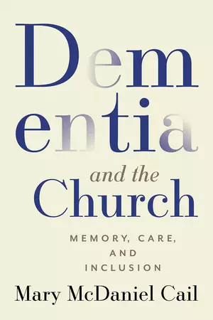 Dementia and the Church: Memory, Care, and Inclusion