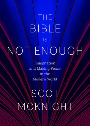 The Bible Is Not Enough: Imagination and Making Peace in the Modern World
