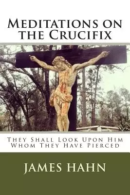 Meditations On The Crucifix