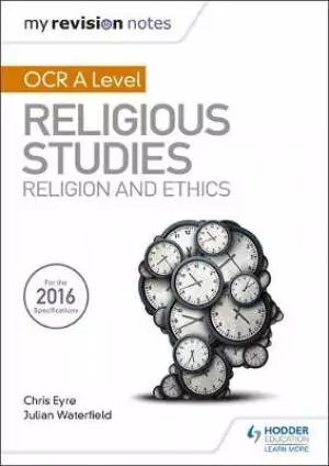 My Revision Notes OCR A Level Religious Studies: Religion and Ethics