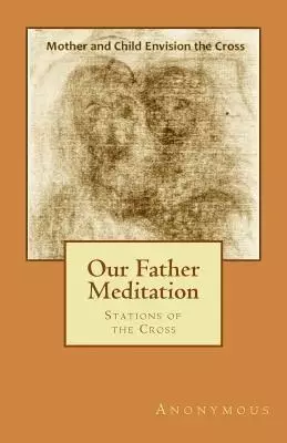 Our Father Meditation: Stations of the Cross