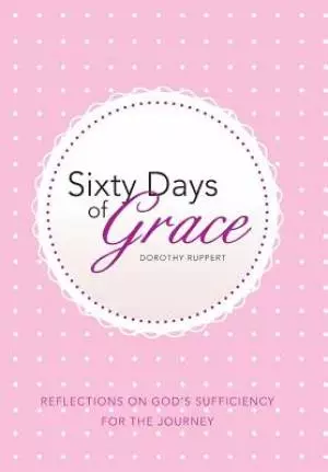 Sixty Days of Grace: Reflections on God's Sufficiency for the Journey