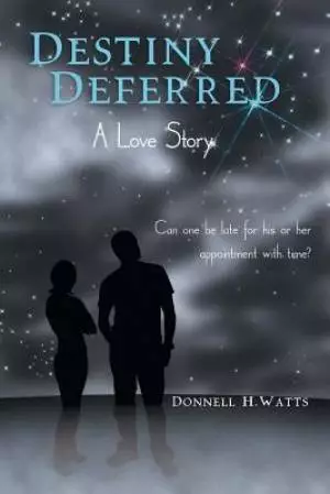 Destiny Deferred: A Love Story