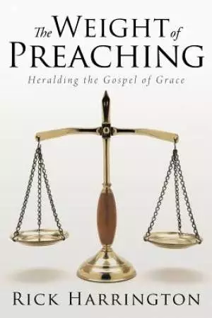 The Weight of Preaching: Heralding the Gospel of Grace