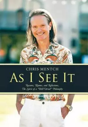 As I See It: Reasons, Rhymes, and Reflections; The Spirit of a Well-Versed Philosophy