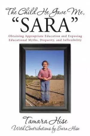 The Child He Gave Me, Sara: Obtaining Appropriate Education and Exposing Educational Myths, Disparity, and Inflexibility