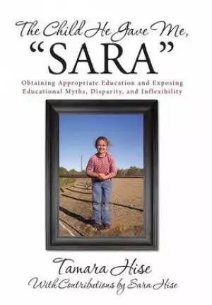 The Child He Gave Me, Sara: Obtaining Appropriate Education and Exposing Educational Myths, Disparity, and Inflexibility