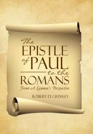 The Epistle of Paul to the Romans: From A Layman's Perspective
