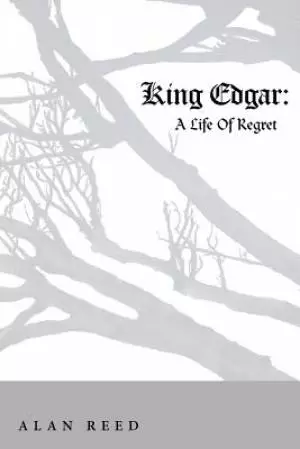 King Edgar: A Life of Regret
