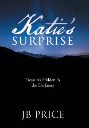 Katie's Surprise: Treasures Hidden in the Darkness