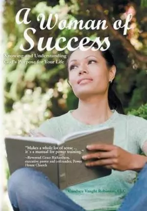 A Woman of Success: Knowing and Understanding God's Purpose for Your Life