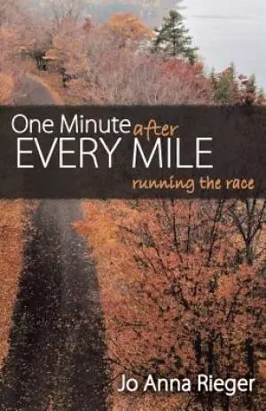 One Minute after Every Mile: RUNNING THE RACE