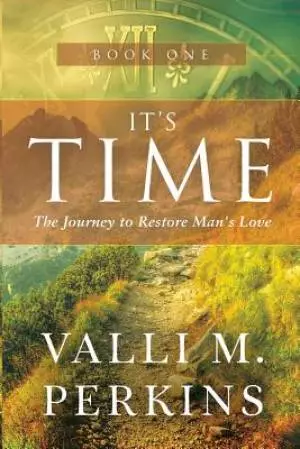 It's Time: The Journey to Restore Man's Love
