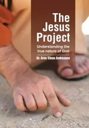The Jesus Project: Understanding the true nature of God