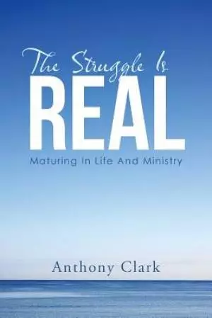 The Struggle Is Real: Maturing In Life And Ministry