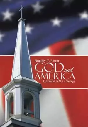 God and America: Lukewarm is Not a Strategy