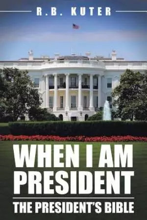 When I Am President: The President's Bible