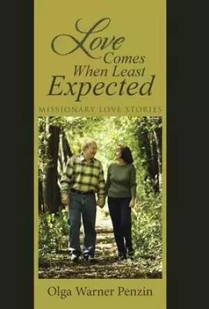 Love Comes When Least Expected: Missionary Love Stories