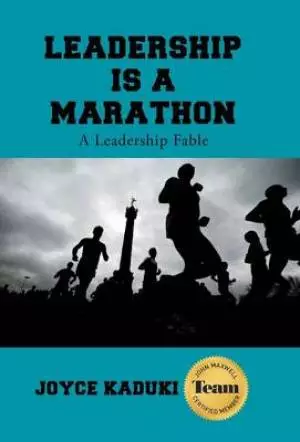 Leadership Is a Marathon: A Leadership Fable