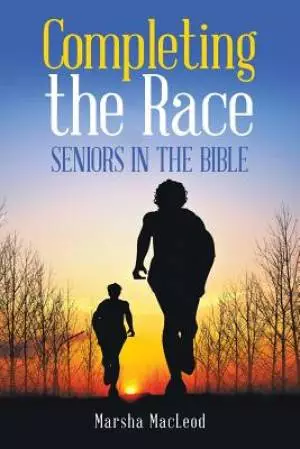 Completing the Race: Seniors in the Bible