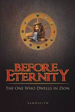 Before Eternity: The One Who Dwells in Zion
