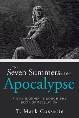 The Seven Summers of the Apocalypse: A New Journey Through the Book of Revelation