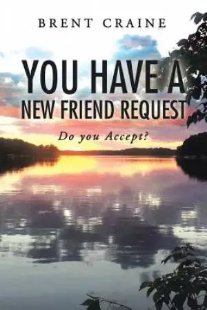 You Have a New Friend Request: Do you Accept?