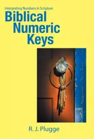 Biblical Numeric Keys: Interpreting Numbers in Scripture