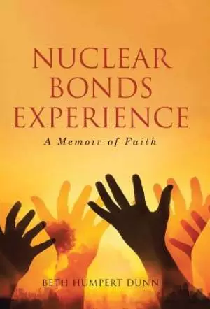 Nuclear Bonds Experience: A Memoir of Faith