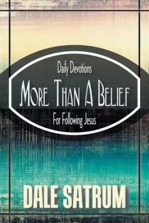 More Than a Belief: Daily Devotions for Following Jesus