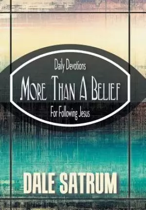 More Than a Belief: Daily Devotions for Following Jesus