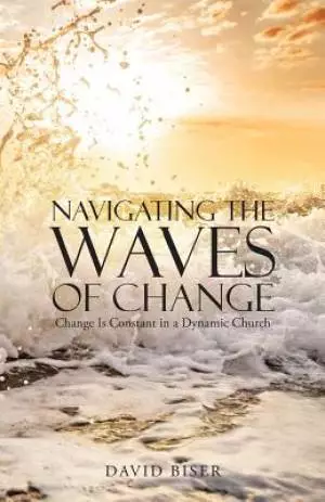 Navigating the Waves of Change: Change Is Constant in a Dynamic Church