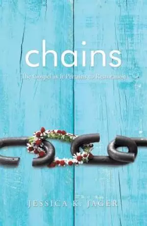 Chains: The Gospel as It Pertains to Restoration