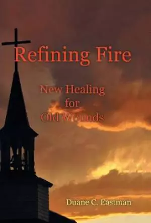 Refining Fire: New Healing for Old Wounds