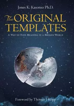 The Original Templates: A Way to Find Meaning in a Broken World