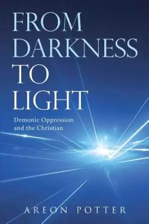 From Darkness to Light: Demonic Oppression and the Christian
