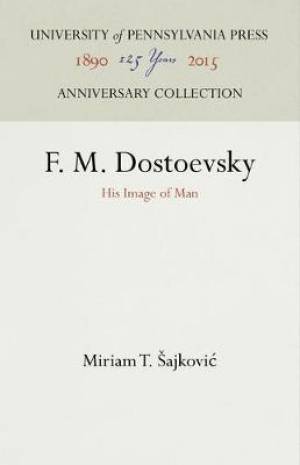 F. M. Dostoevsky: His Image of Man