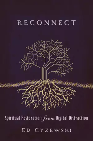 Reconnect: Spiritual Restoration from Digital Distraction