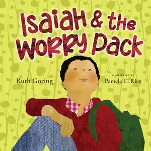 Isaiah and the Worry Pack: Learning to Trust God with All Our Fears