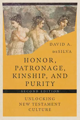 Honor, Patronage, Kinship, and Purity: Unlocking New Testament Culture