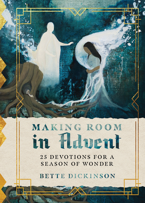 Making Room in Advent: 25 Devotions for a Season of Wonder