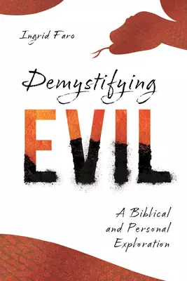 Demystifying Evil: A Biblical and Personal Exploration