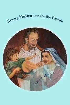 Rosary Meditations For The Family