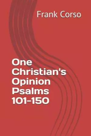One Christian's Opinion Psalms 101-150