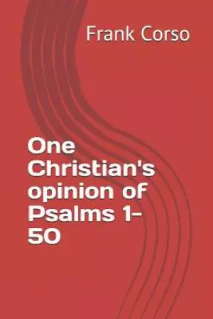One Christian's opinion of Psalms 1-50
