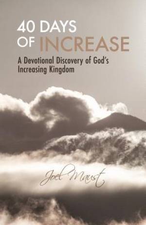 40 Days of Increase: A Devotional Discovery of God's Increasing Kingdom