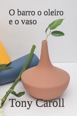 O Barro O Oleiro E O Vaso